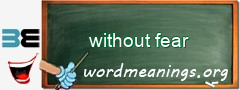 WordMeaning blackboard for without fear